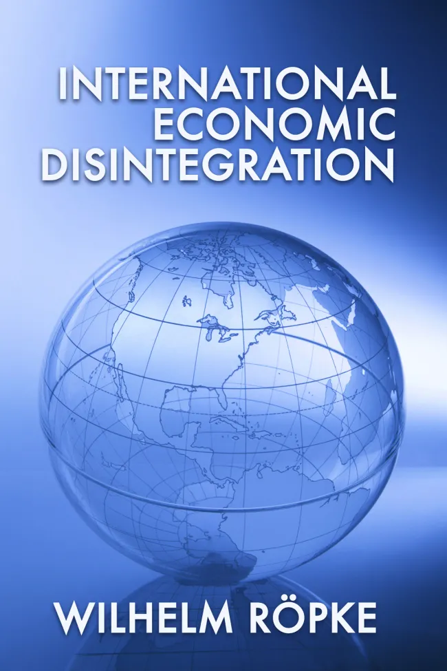 International Economic Disintegration by Wilhelm Röpke